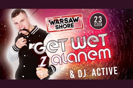 GET WET z Alanem z Warsaw Shore w Magazynie