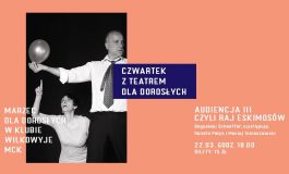 Czwartek z Teatrem dla Dorosłych w Wilkowyjach: "Audiencja III, czyli raj Eskimosów"