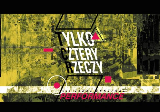 "T.ylko C.ztery R.zeczy" - T.C.R. Tyski Festiwal Performance