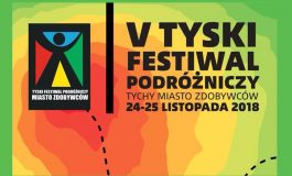 V Tyski Festiwal Podróżniczy "Tychy Miasto Zdobywców"