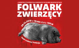 Piątkowy Czwartek z Teatrem dla Dorosłych w Wilkowyjach: Folwark Zwierzęcy