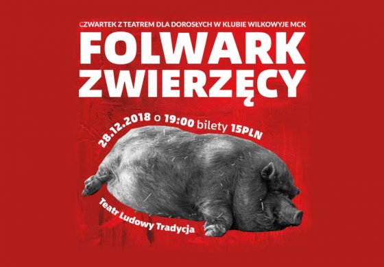 Piątkowy Czwartek z Teatrem dla Dorosłych w Wilkowyjach: Folwark Zwierzęcy