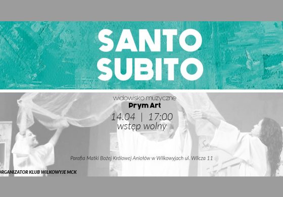 Santo Subito – widowisko muzyczne w Wilkowyjach