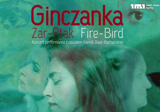 „Ginczanka. Żar-Ptak/Fire-Bird” w Teatrze Małym