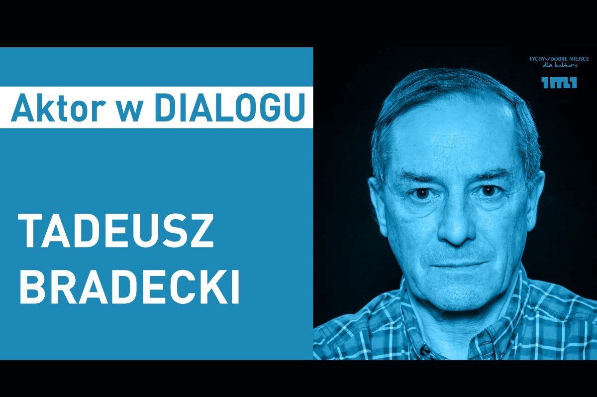Aktor w Dialogu: spotkanie z Tadeuszem Bradeckim w Teatrze Małym