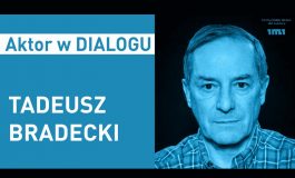 Aktor w Dialogu: spotkanie z Tadeuszem Bradeckim w Teatrze Małym