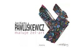 Wernisaż Jan Kanty Pawluśkiewicz Maluje Żel-Art w Miejskiej Galerii Sztuki OBOK