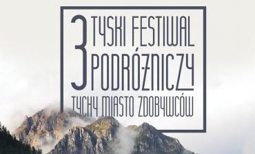 III Tyski Festiwal Podróżniczy "Tychy Miasto Zdobywców"