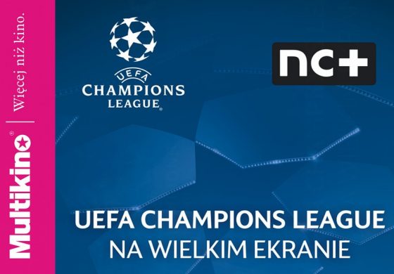 Liga Mistrzów UEFA na wielkim ekranie ponownie w Multikinie! – wygraj zaproszenia
