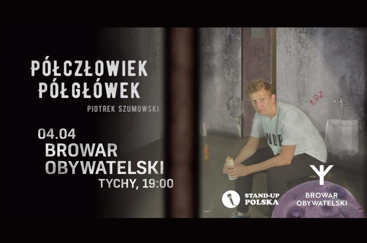 Piotrek Szumowski „Półczłowiek, półgłówek” w Browarze Obywatelskim