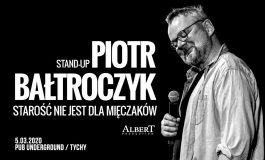 Piotr Bałtroczyk - Starość nie jest dla mięczaków w Underground Pub