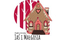 Bajki z brodą - "Jaś i Małgosia" z Teatrem Małym