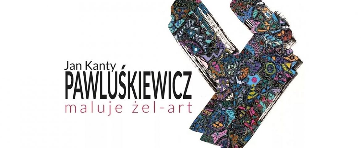 Wernisaż Jan Kanty Pawluśkiewicz Maluje Żel-Art w Miejskiej Galerii Sztuki OBOK