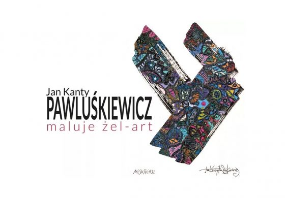 Wystawa Jan Kanty Pawluśkiewicz Maluje Żel-Art w Galerii Obok